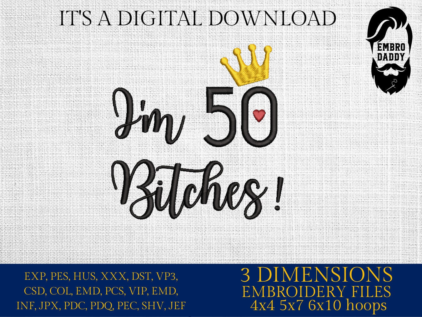 Mature, Machine Embroidery files, I'm 50 b*tches!, 50 th birthday, PES, dst, vip, xxx, hus & more