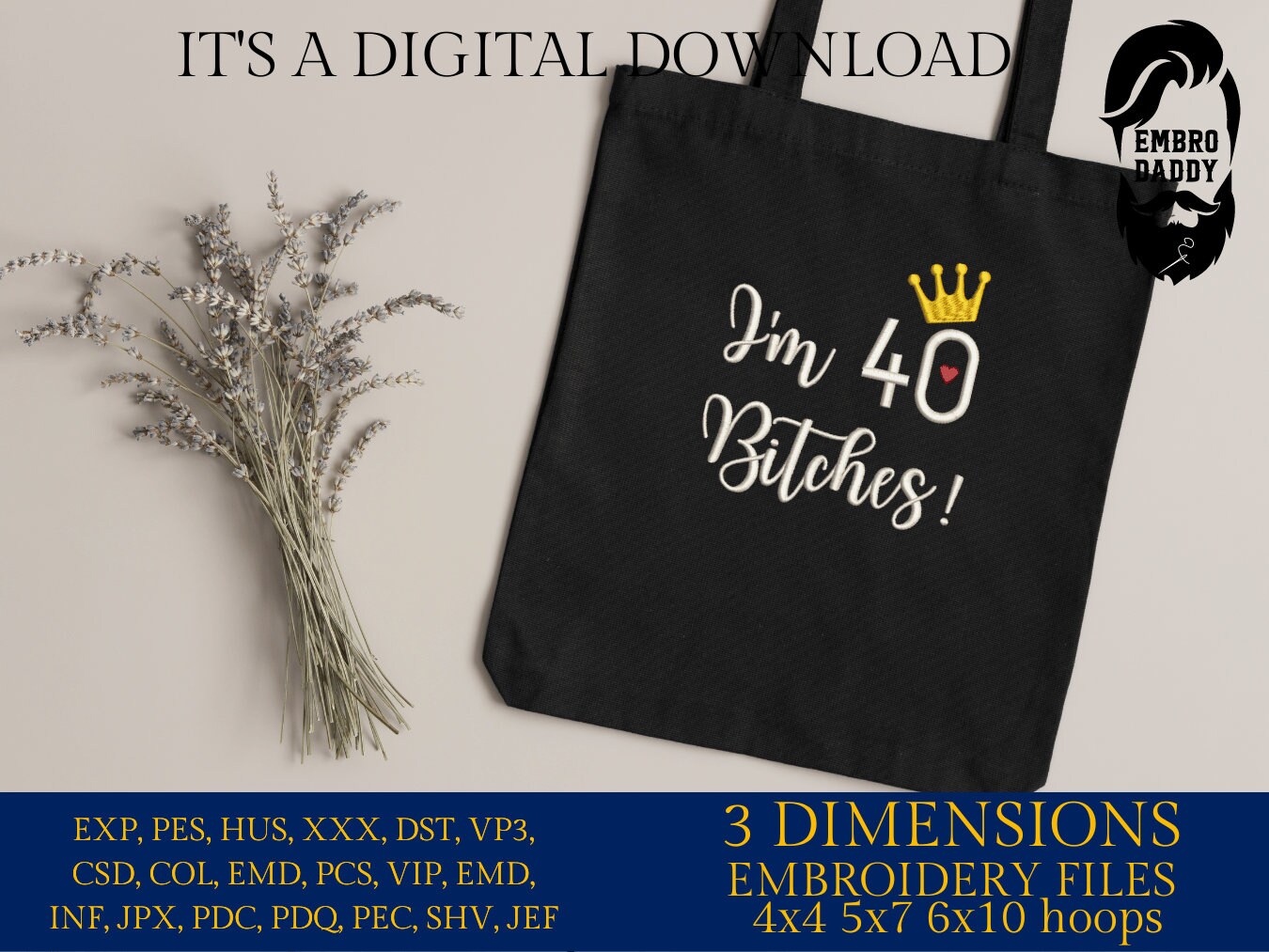 Mature, Machine Embroidery files, I'm 40 b*tches!, 40 th birthday, PES, dst, vip, xxx, hus & more