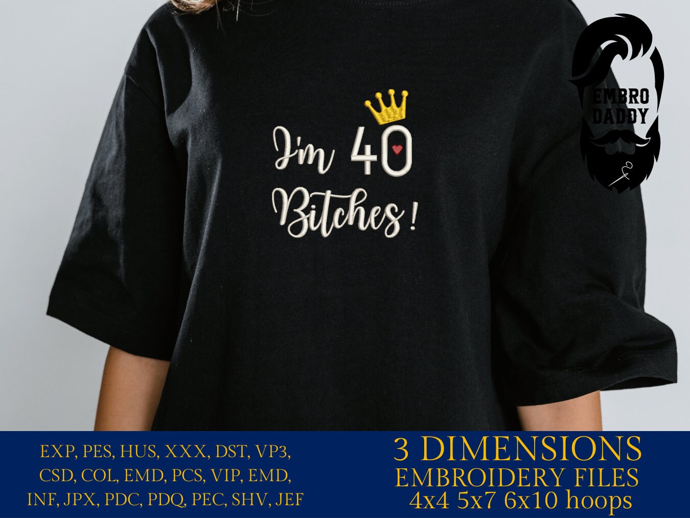 Mature, Machine Embroidery files, I'm 40 b*tches!, 40 th birthday, PES, dst, vip, xxx, hus & more