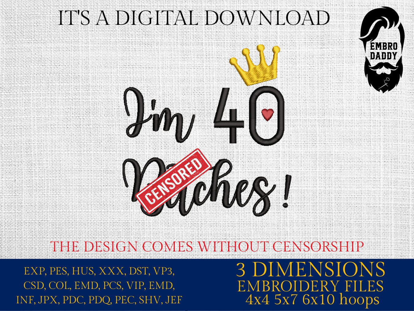 Mature, Machine Embroidery files, I'm 40 b*tches!, 40 th birthday, PES, dst, vip, xxx, hus & more