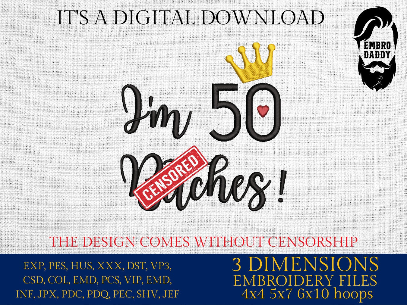 Mature, Machine Embroidery files, I'm 50 b*tches!, 50 th birthday, PES, dst, vip, xxx, hus & more