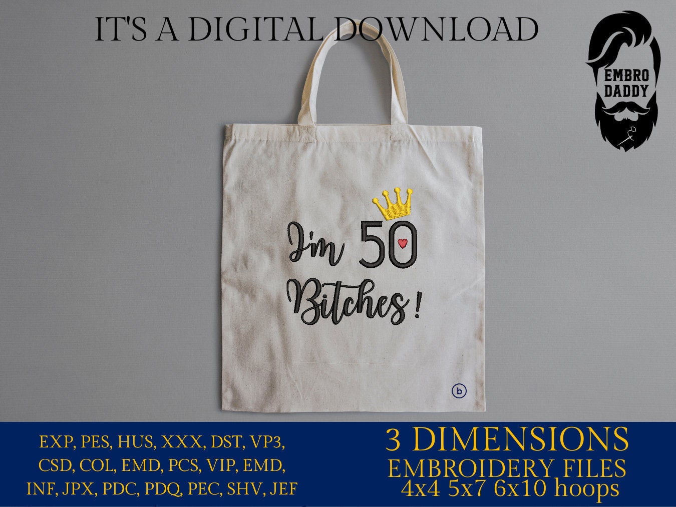 Mature, Machine Embroidery files, I'm 50 b*tches!, 50 th birthday, PES, dst, vip, xxx, hus & more