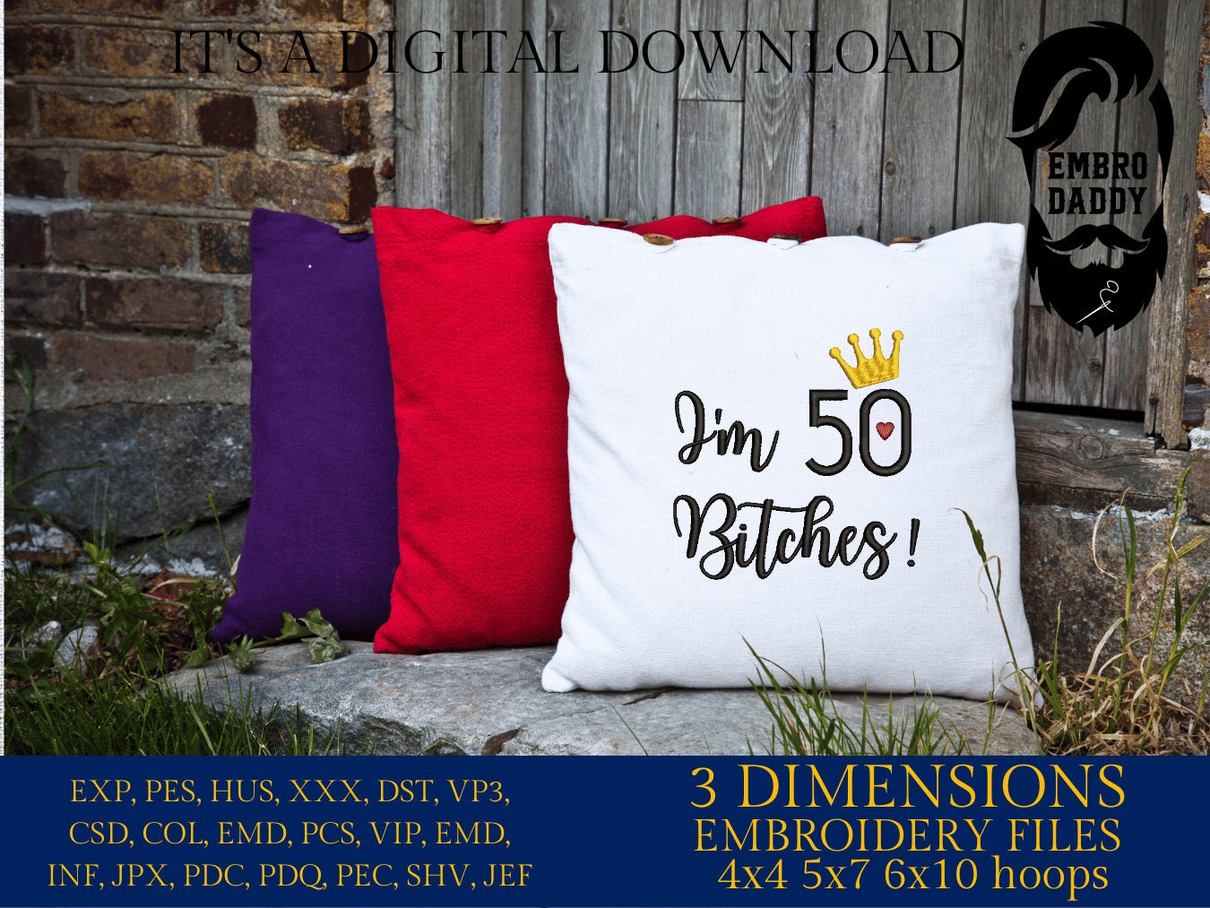 Mature, Machine Embroidery files, I'm 50 b*tches!, 50 th birthday, PES, dst, vip, xxx, hus & more