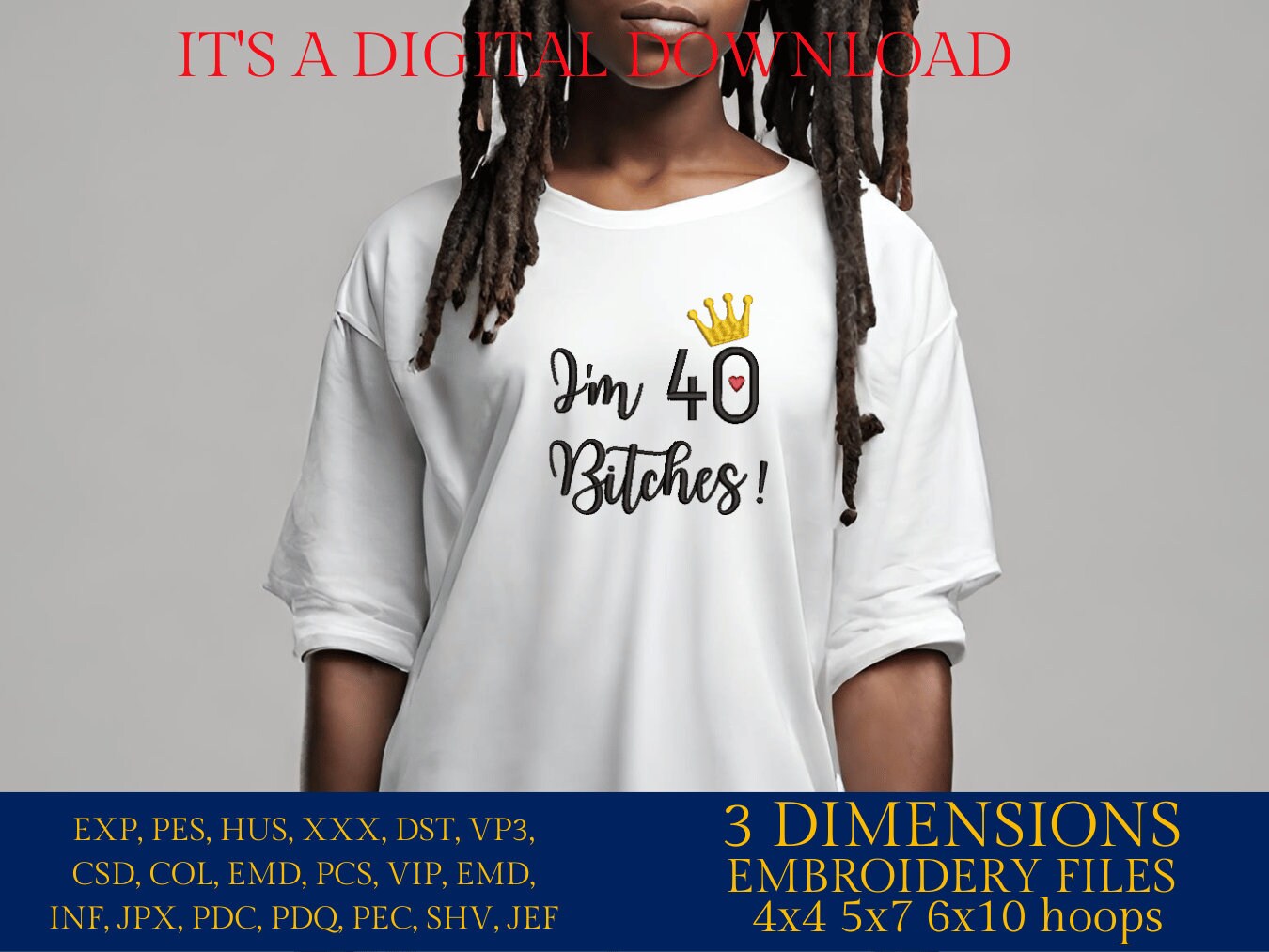 Mature, Machine Embroidery files, I'm 40 b*tches!, 40 th birthday, PES, dst, vip, xxx, hus & more