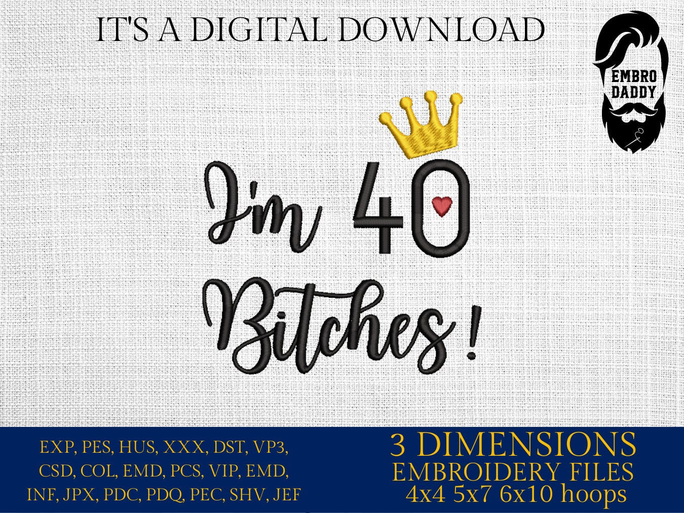 Mature, Machine Embroidery files, I'm 40 b*tches!, 40 th birthday, PES, dst, vip, xxx, hus & more