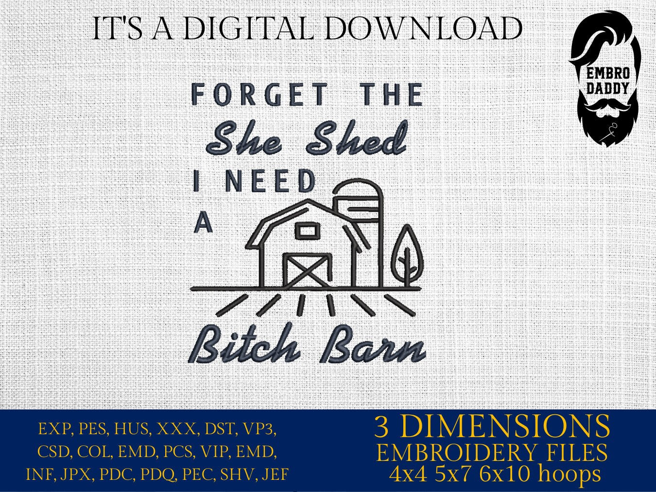 Mature, Machine Embroidery files, forget the she shed, funny, DST, PES, xxx, hus & more