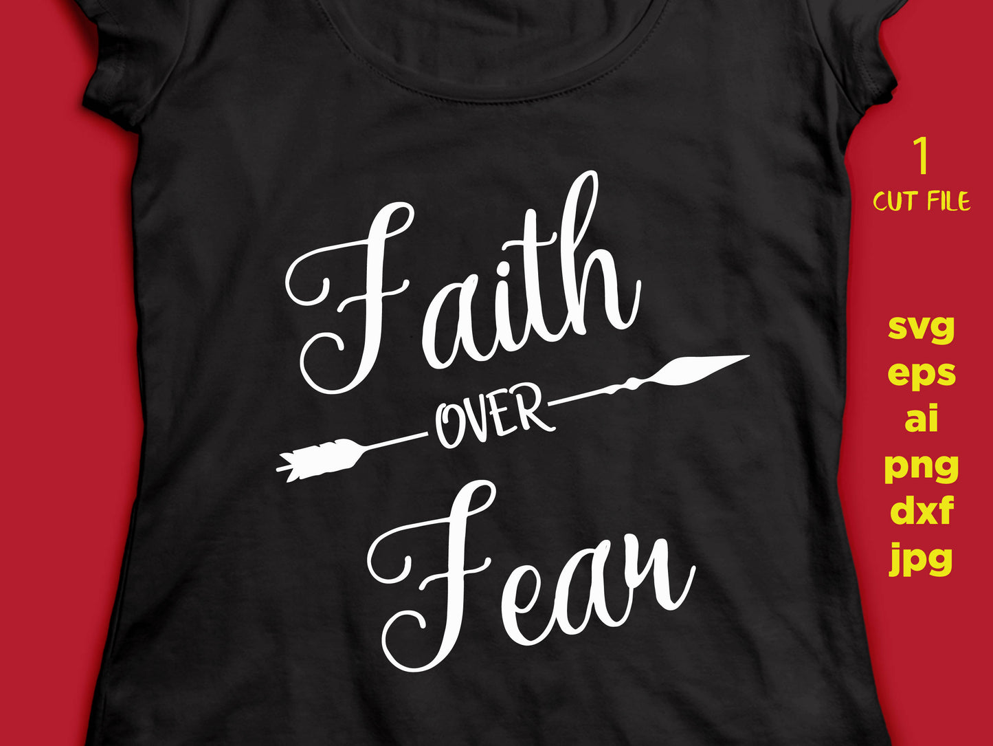 Faith Over Fear, SVG - Arrow SVG, saying SVG , eps, svg, png, jpg, cut file instant download design for cricut or silhouette