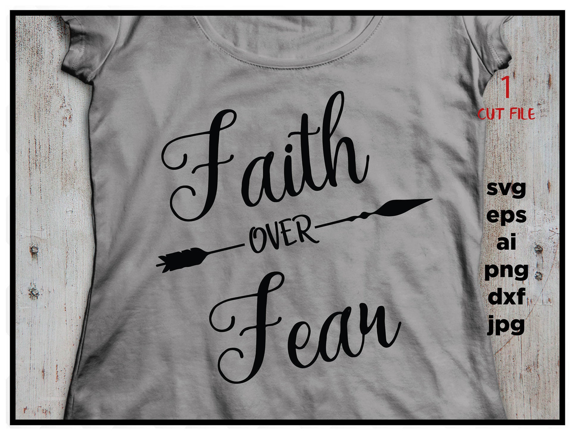 Faith Over Fear, SVG - Arrow SVG, saying SVG , eps, svg, png, jpg, cut file instant download design for cricut or silhouette