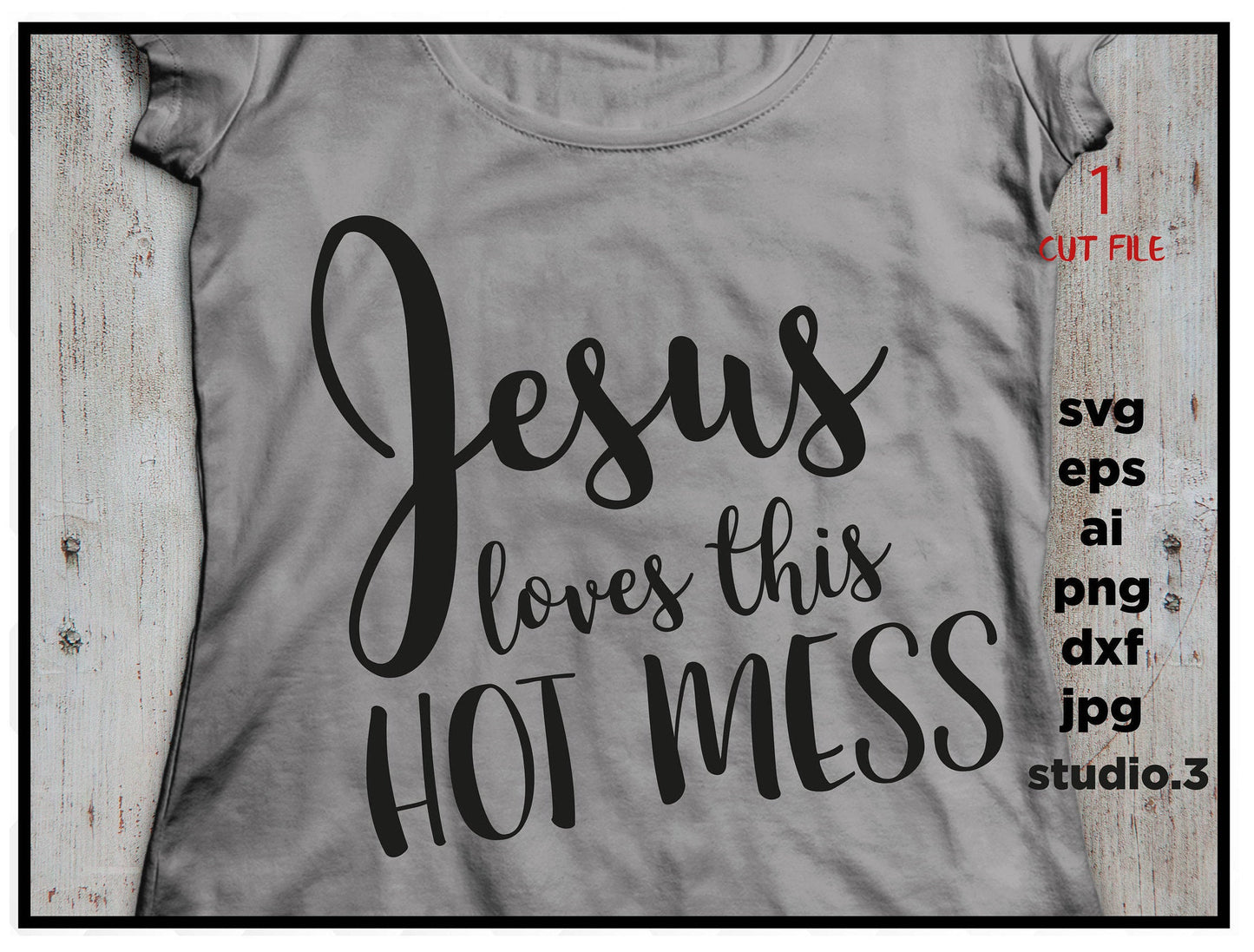 Jesus Loves This Hot Mess, Southern SVG, saying SVG , eps, svg, png, jpg, cut file instant download design for cricut or silhouette