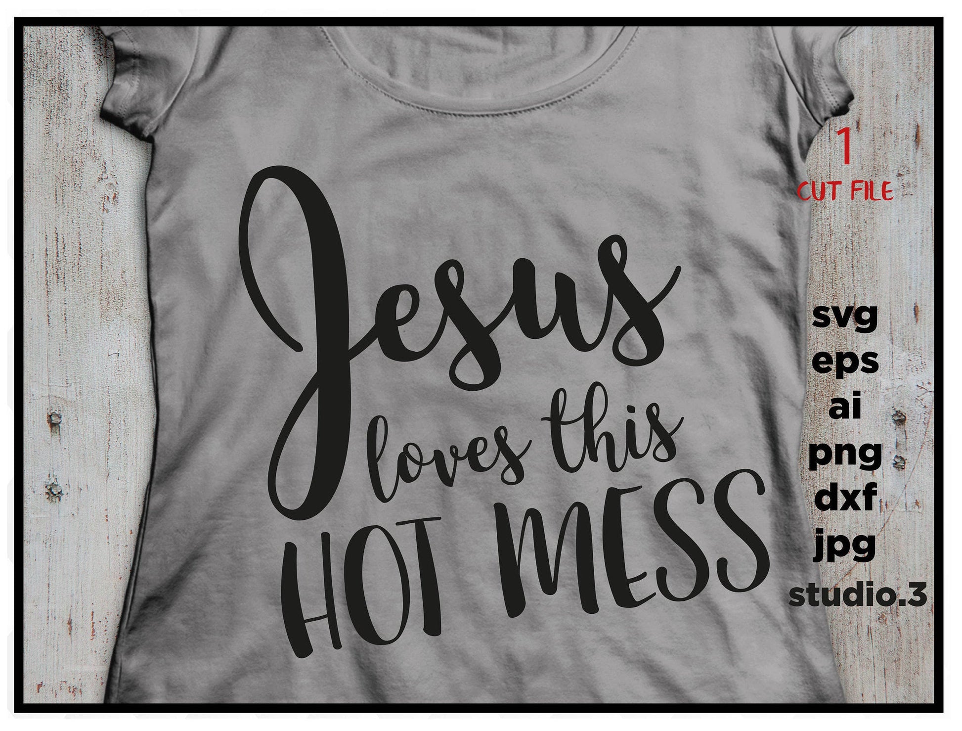 Jesus Loves This Hot Mess, Southern SVG, saying SVG , eps, svg, png, jpg, cut file instant download design for cricut or silhouette