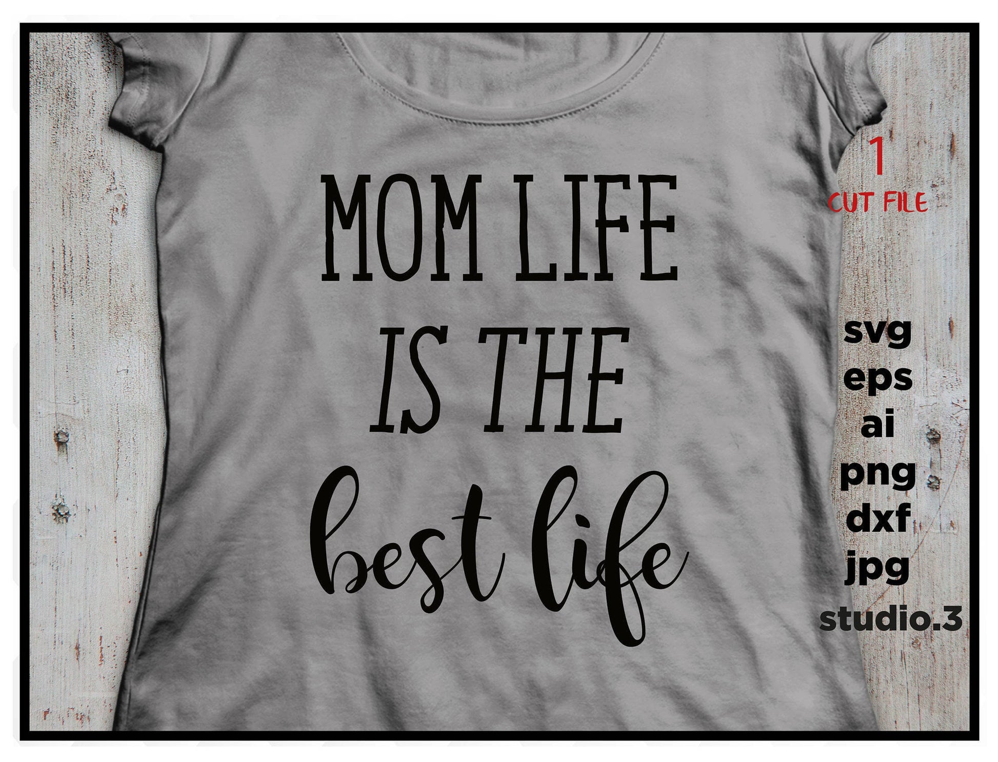 Mom Life is the Best Life, mom life Svg, Silhouette File, SVG File SVG, DxF, EpS, cut file, jpeg, png for Cricut & silhouette