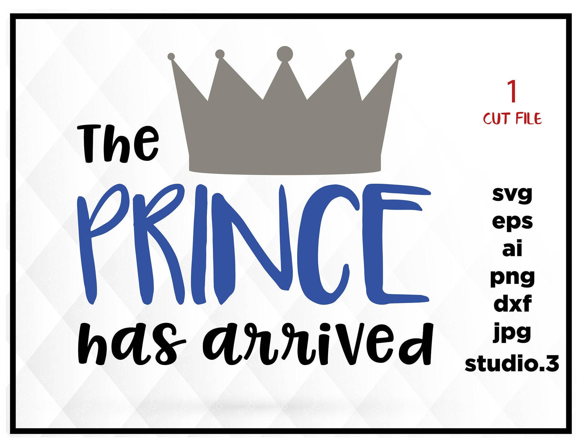 The prince has arrived newborn boy, SVG, DxF, EpS, cut file Cut file, for Cricut & silhouette, Iron on transfer, SVG Sayings, mom svg