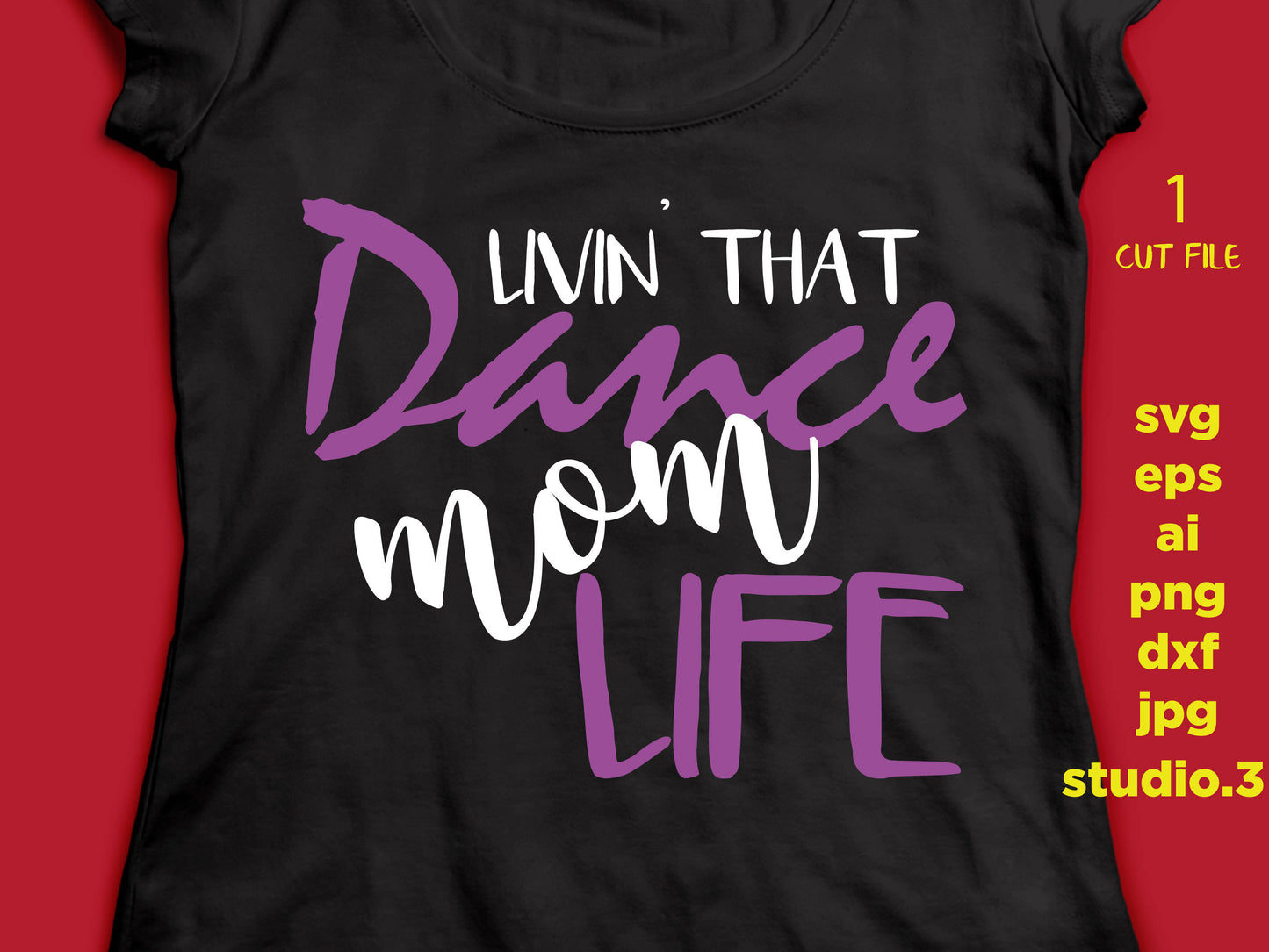 Dance svg, Dance Mom svg, Dance Mom life svg,SVG, DxF, EpS, cut file Cut file, for Cricut & silhouette, Iron on transfer