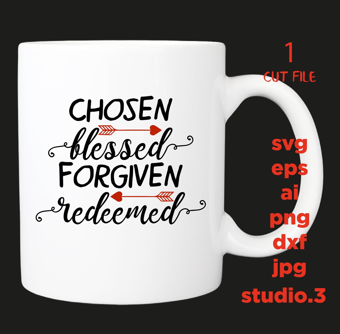 Chosen blessed forgiven redeemed, Easter svg, Religious, png, dxf, eps ,jpg, cut file, silhouette cameo, cuttable, clipart, cricut file