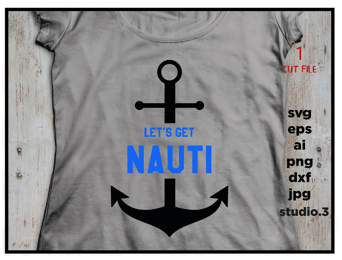 Let's Get Nauti - Summer SVG - Cruise Wear File,  vector art file for Cricut, Cameo, SVG files for silhouette