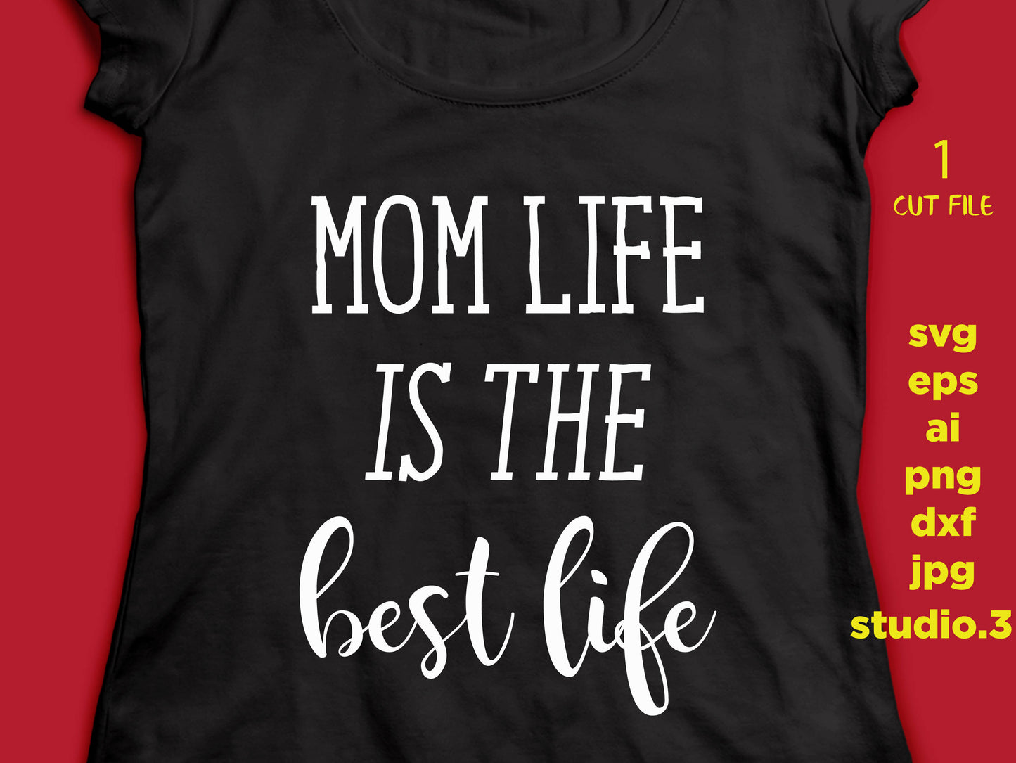 Mom Life is the Best Life, mom life Svg, Silhouette File, SVG File SVG, DxF, EpS, cut file, jpeg, png for Cricut & silhouette