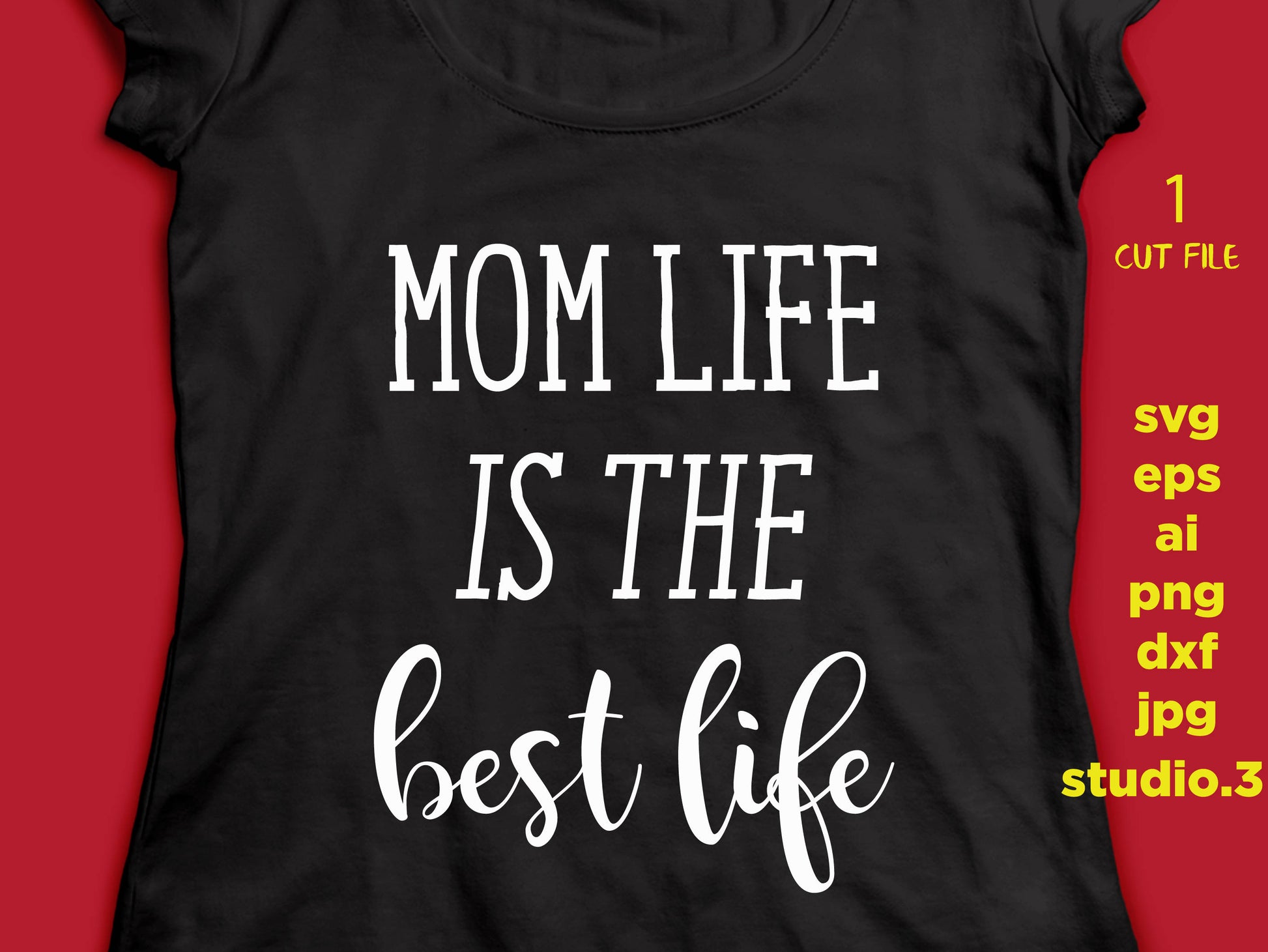 Mom Life is the Best Life, mom life Svg, Silhouette File, SVG File SVG, DxF, EpS, cut file, jpeg, png for Cricut & silhouette