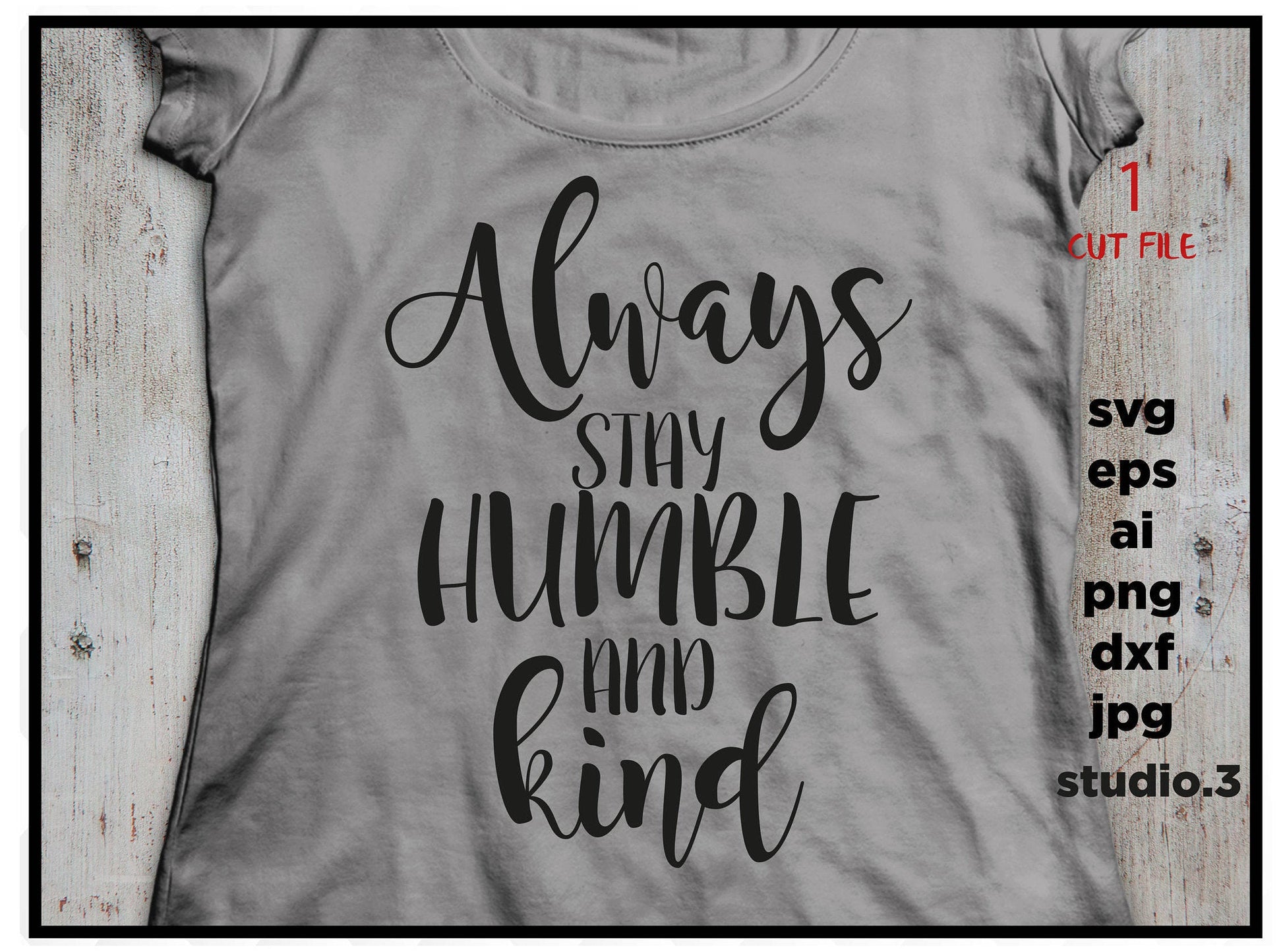 Always Stay Humble and Kind, png, dxf, eps cutting file, cut file, silhouette cameo, cuttable, clipart, dxf, cricut file