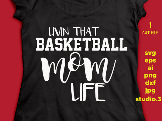 Basketball svg, Basketball Mom svg, Basketball Mom lIfe svg, SVG, DxF, EpS, cut file Cut file, for Cricut & silhouette, Iron on transfer