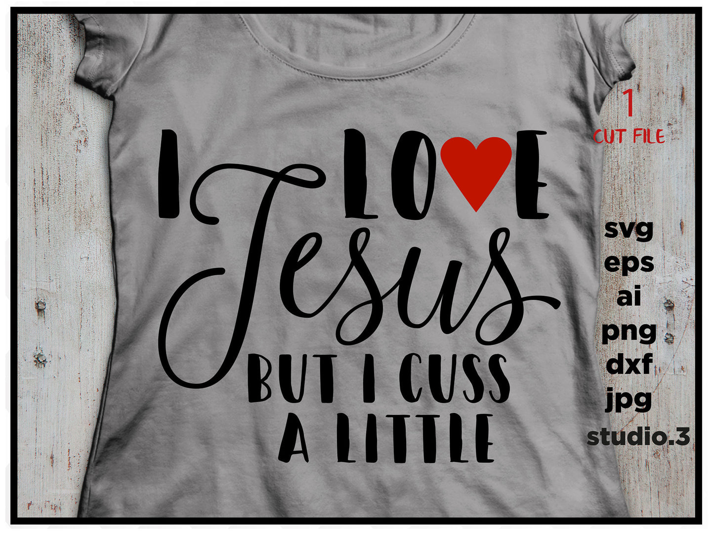 I love jesus but i cuss a little svg file, christian design, silhouette, jesus svg, cross, Christ, Christian svg, Religious svg, DXF, EPS