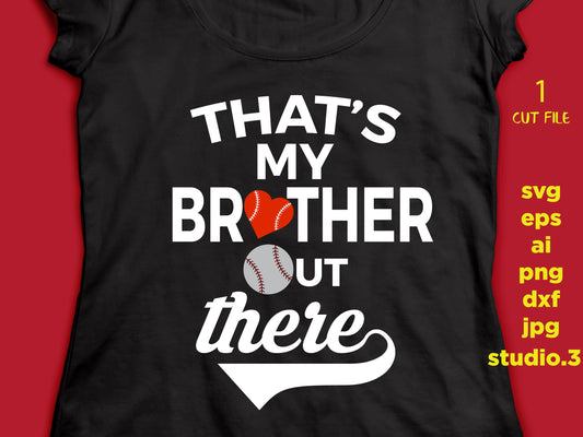 That's My brother out there, baseball nana shirt design, SVG, DxF, EpS, cut file Cut file, for Cricut & silhouette, Iron on transfer