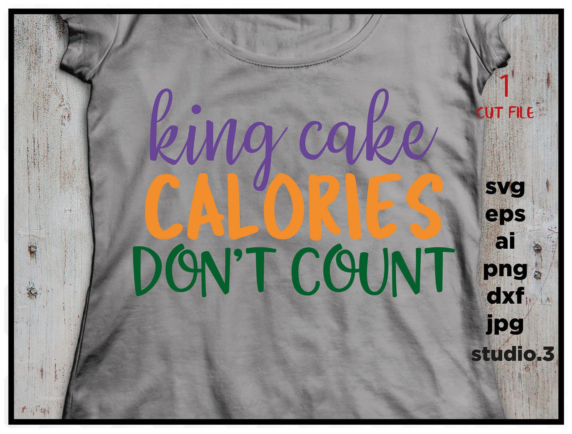 King cake calories don't count, Mardi Gras, Cut File, SVG, studio.3, dxf, png, jpeg, Silhouette, Cricut, Scrapbooking SCAL Make the Cut