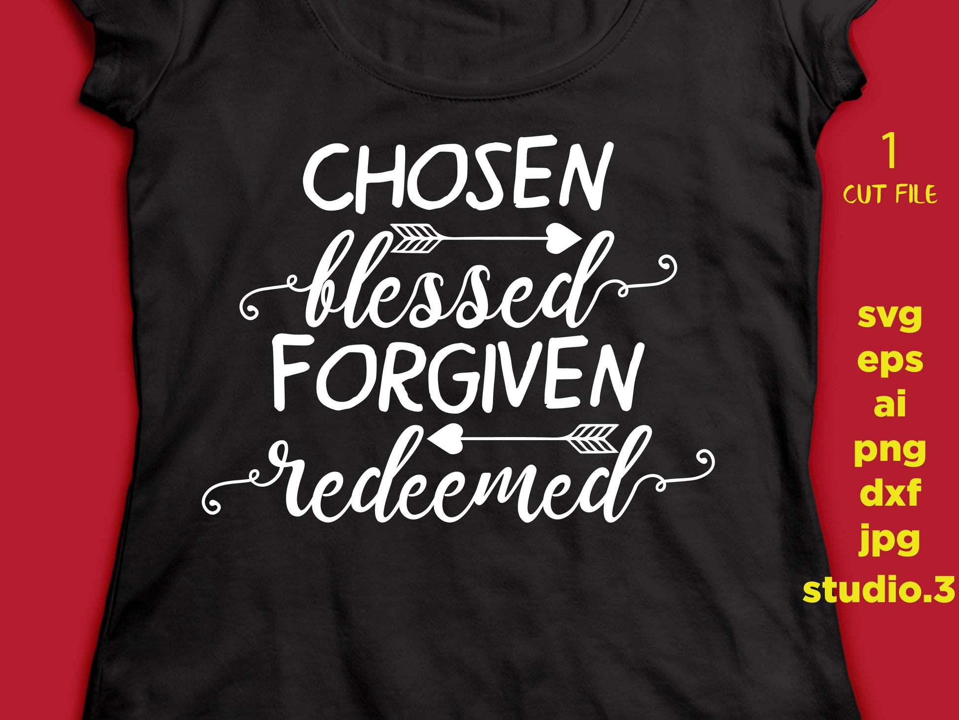 Chosen blessed forgiven redeemed, Easter svg, Religious, png, dxf, eps ,jpg, cut file, silhouette cameo, cuttable, clipart, cricut file