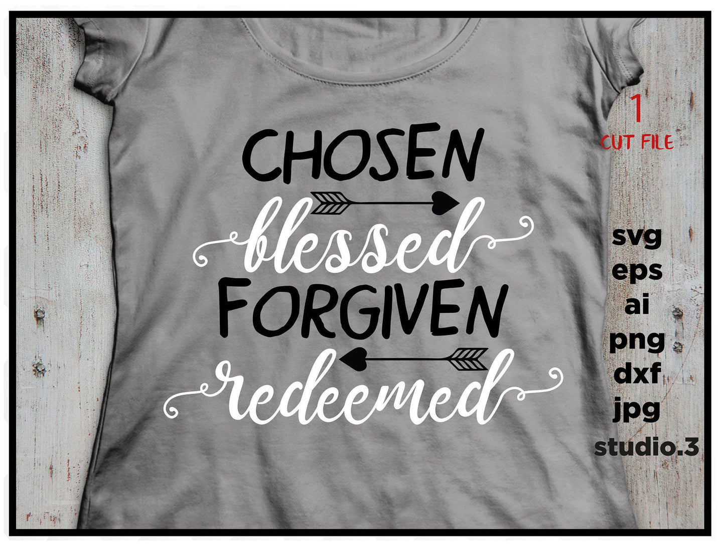 Chosen blessed forgiven redeemed, Easter svg, Religious, png, dxf, eps ,jpg, cut file, silhouette cameo, cuttable, clipart, cricut file