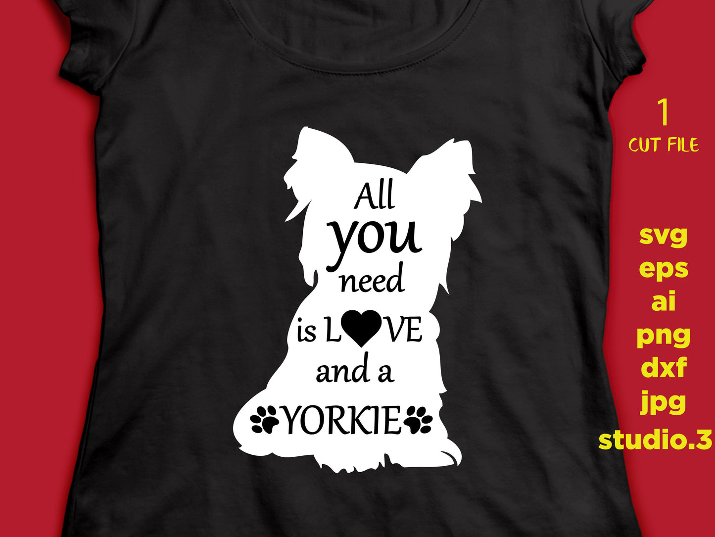 All you need is Love and a yorkie, yorkie Svg, Dog Svg, Paw Print, Dog Mom, Svg, Dxf, Png, Svg files for, Fur mom Svg, Silhouette, Cricut