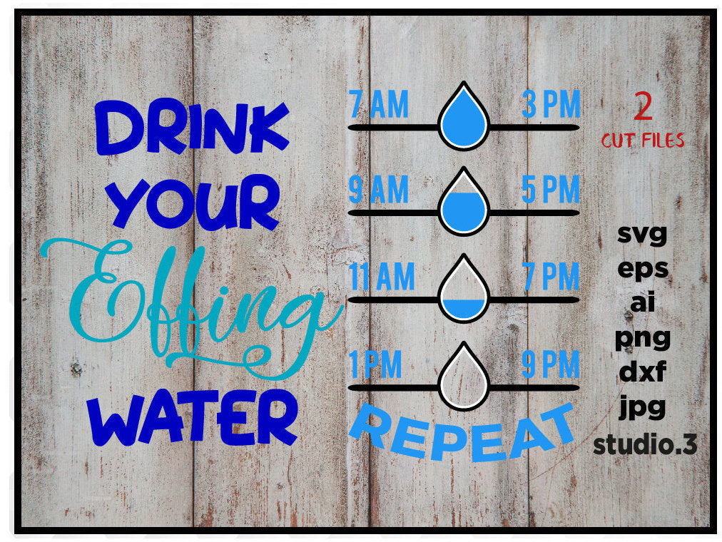 Water Effing, Water Svg, Drink your effing water Svg Drink Water Svg Cut Files Silhouette Studio Cricut Svg Dxf Jpg Png Eps