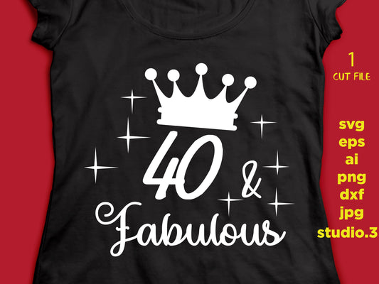 40 and fabulous, 40th birthday, text t-shirt design, mug design svg, png, dxf, eps, Cut file for Cricut for silhouette, Iron on transfer