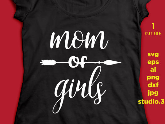 Mom of girls - Arrow SVG, mother, SVG, DxF, EpS, cut file Cut file, for Cricut & silhouette, Iron on transfer, SVG Sayings, mom svg