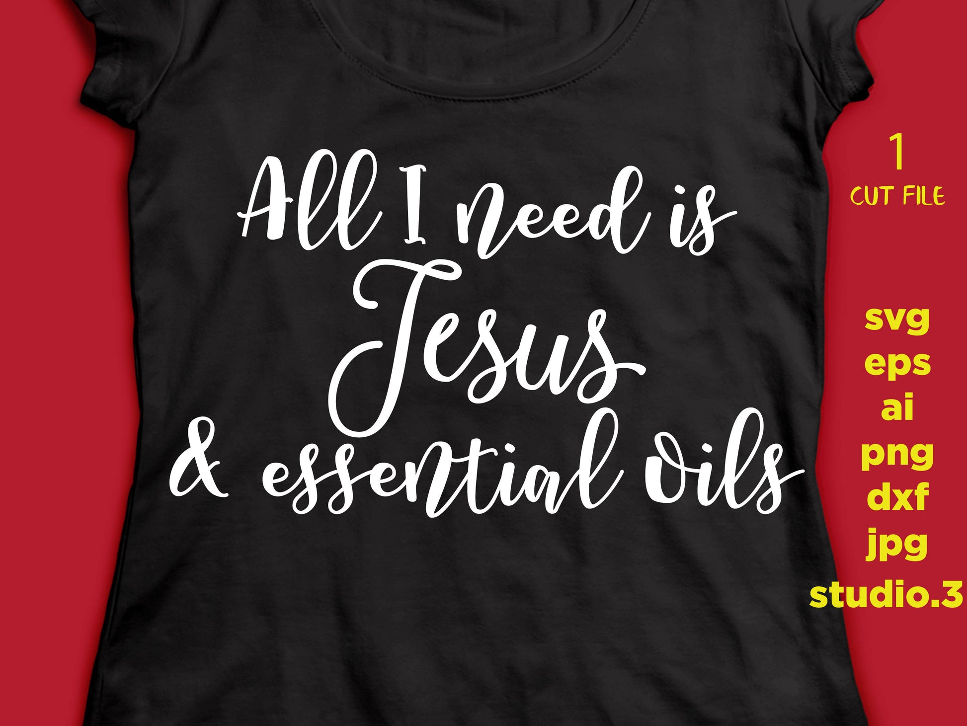 All I Need Is Jesus And Essential Oils, saying SVG , eps, svg, png, jpg, cut file instant download design for cricut or silhouette