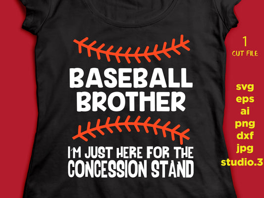 Baseball Brother, baseball svg , Just here for the Concession Stand, baseball Cut Files, jpg, dxf, png Football Svg, for Cricut & Silhouette