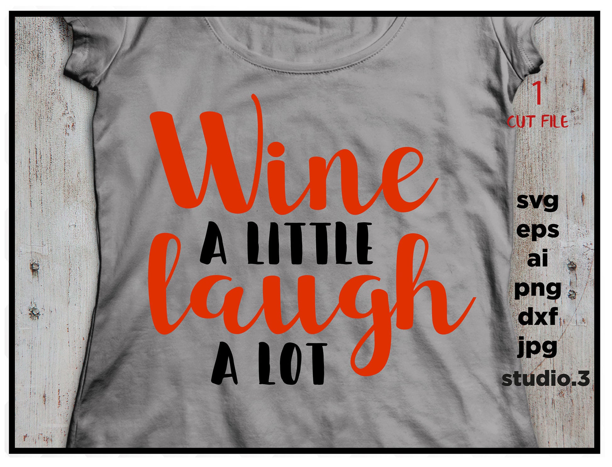 Wine a little laugh a lot svg file, wine vector, drink desigN, Silhouette Cut Files, Cricut Cut Files, eps, jpeg, png, cut file, svg, dxf