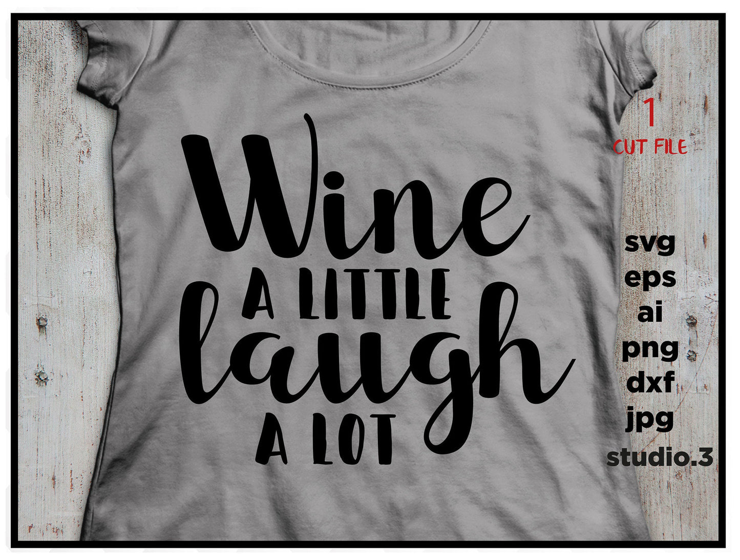 Wine a little laugh a lot svg file, wine vector, drink desigN, Silhouette Cut Files, Cricut Cut Files, eps, jpeg, png, cut file, svg, dxf