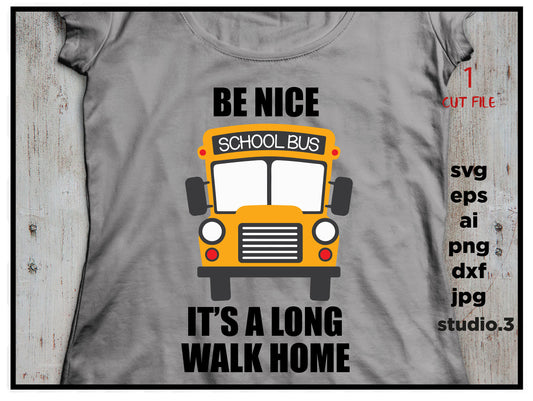 School Bus SVG, be nice it's a long walk home, School Bus svg ,school svg,dxf,png, Silhouette Studio & Cricut,Instant Download