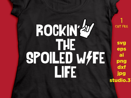 Rockin' the spoiled wife Life, DXF, JPG, png, eps, SVG, ai, Cutting FIle, Cricut and Silhouette, Nurse, Medical, RockiN