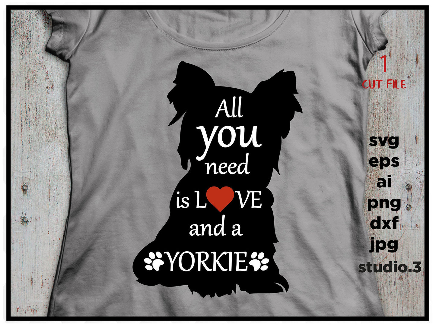 All you need is Love and a yorkie, yorkie Svg, Dog Svg, Paw Print, Dog Mom, Svg, Dxf, Png, Svg files for, Fur mom Svg, Silhouette, Cricut