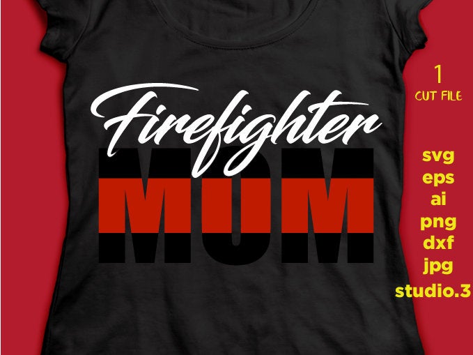 Firefighter Mom SVG, Thin red line, Firefighter Mom file, Cut File | DXF | files for Cricut & silhouette, Iron on transfer