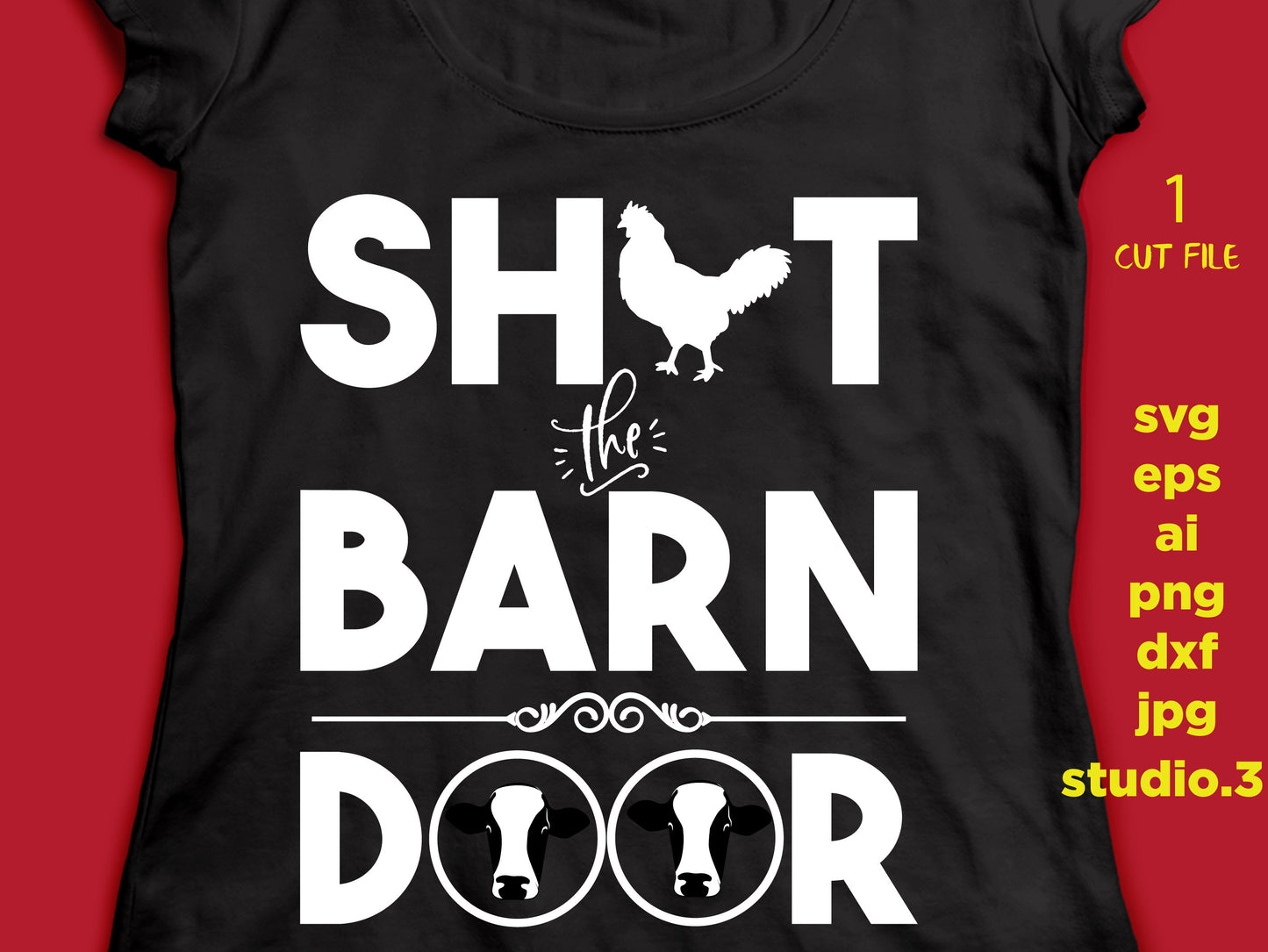 Shut the barn door, svg,dxf, cut file, jpg reverse, Farmer, farm life, farmer Cut Files, Vinyl Decal Design T-shirt, for Cricut Silhouette