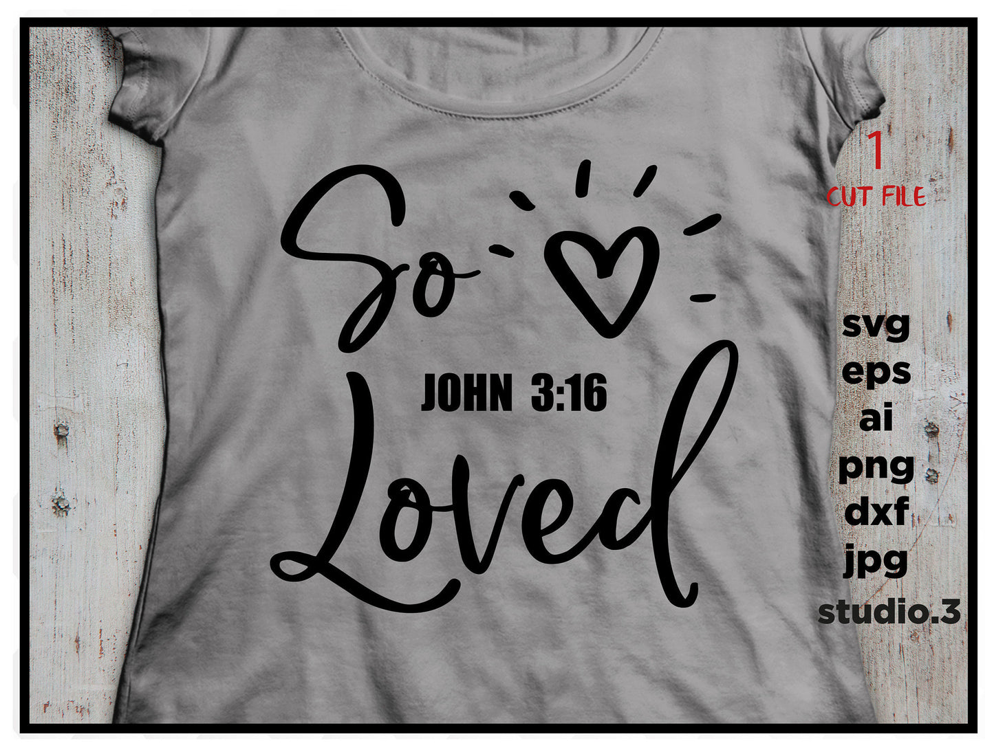 So Loved, John 3:16, Christian Svg, Bible verse, Scripture verse svg, dxf, cut file, png, jpg file, file for Cricut and Silhouette