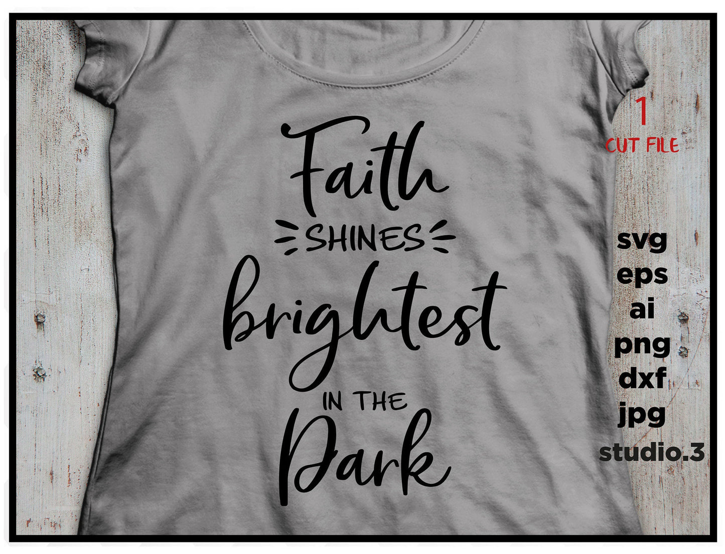 Faith, Faith Shines Brightest in the Dark SVG, Inspirational SVG, Christian Svg Religious svg cut file Dxf Eps, Cricut Explore Silhouette