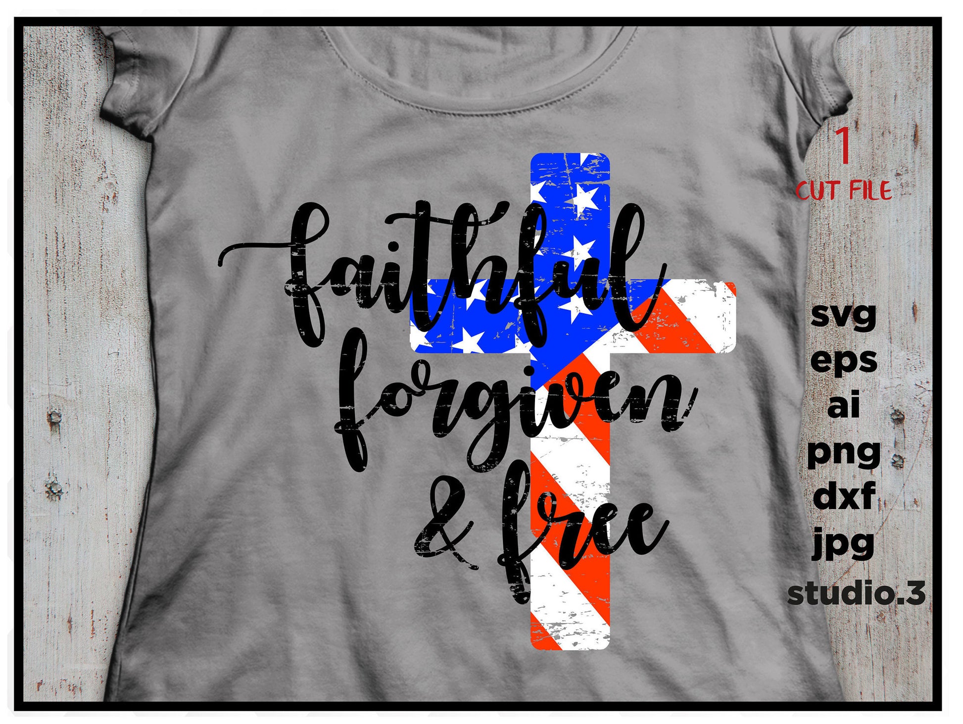 Faithful forgiven and free, independence day SVG DFX Cut file Cricut, 4th of july, Patriotic t shirt, fourth of july, cut file, png, jpeg