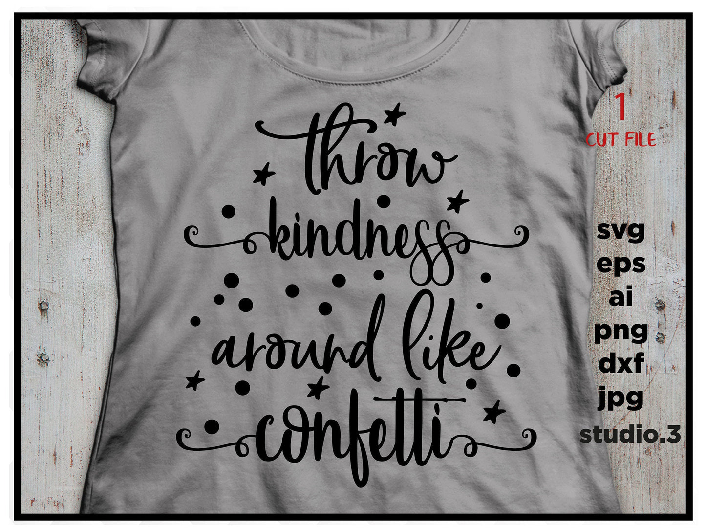 Throw Kindness Around Like Confetti, saying SVG, eps, png, jpg for paper on transfer, cut file, download design for cricut or silhouette