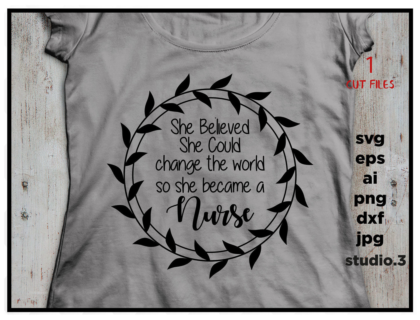 She Believed She Could So She Became A nurse, hospital, nurse SVG, Change The World, Girl Power, Strong Woman, png DxF, EpS, cut file