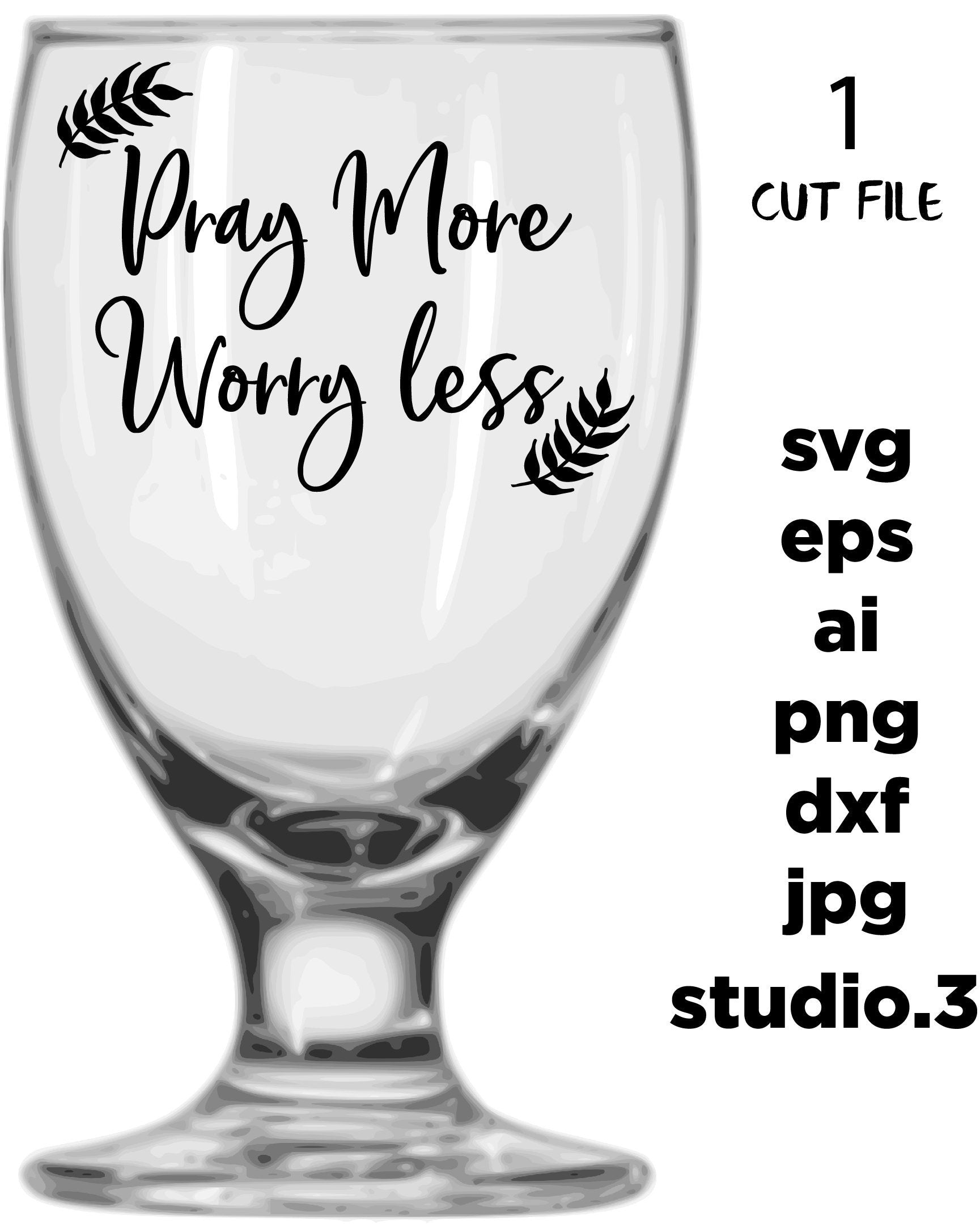 Pray More Worry Less, Christian svg, FAITH SVG, Svg, DXF, eps, png, jpg mirror for paper on transfer, cut file, for cricut or silhouette