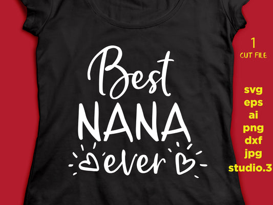 Best nana ever, Nana shirt, Blessed nana, Nana's quote, SVG, DxF, EpS, cut file, jpg reverse for paper transfer, for Cricut & silhouette