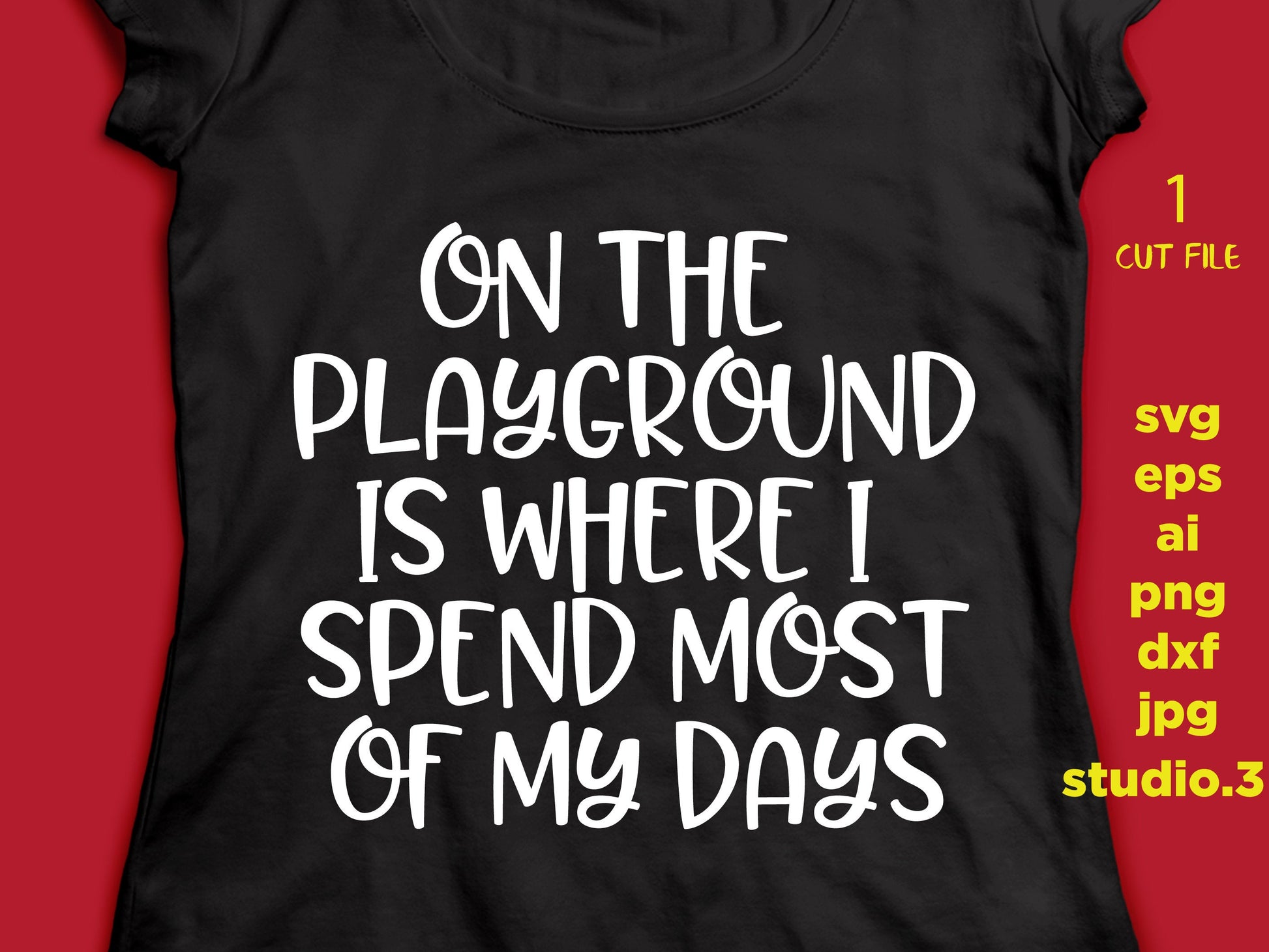 On the playground is where i spend most of my days, SVG, DxF, EpS, cut file Cut file, for Cricut & silhouette, Iron on transfer, SVG Sayings