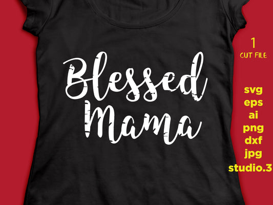 Blessed Mama svg, Distressed SVG, DxF, EpS, Cut file, Grunge svg, Iron on transfer, SVG Sayings, Mom cricut, mom svg, grunge svg files